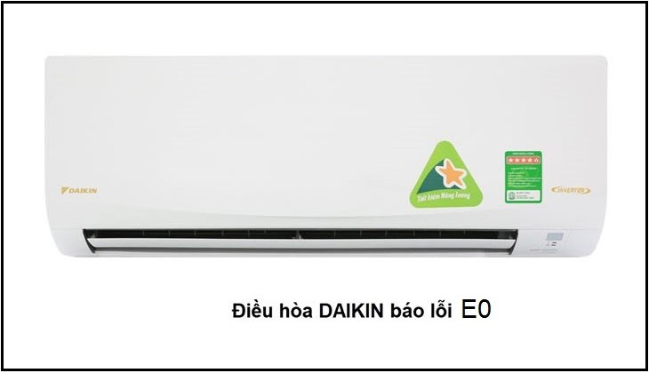 Lỗi E0 điều hòa Daikin: Nguyên nhân và cách xử lý